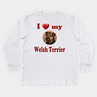 I Love My Welsh Terrier Kids Long Sleeve T-Shirt